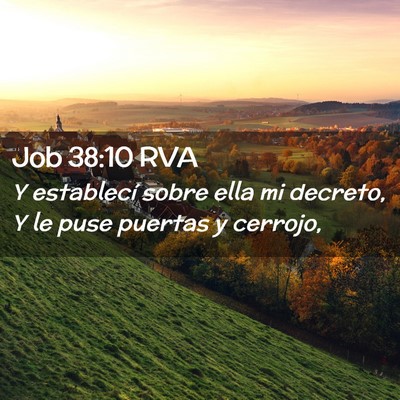Picture 02 - Job 38:10 RVA - Y establecí sobre ella mi decreto, Y le puse - Bible Verse Picture