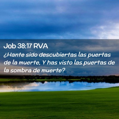 Picture 02 - Job 38:17 RVA - ¿Hante sido descubiertas las puertas de la - Bible Verse Picture