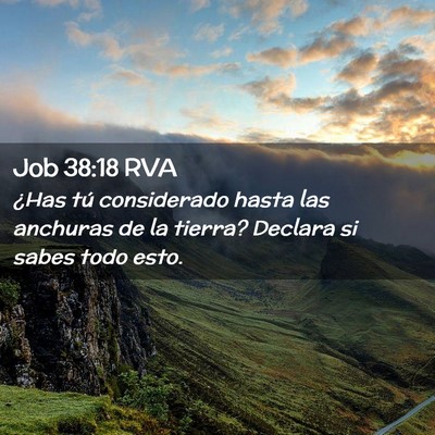 Picture 02 - Job 38:18 RVA - ¿Has tú considerado hasta las anchuras de la - Bible Verse Picture