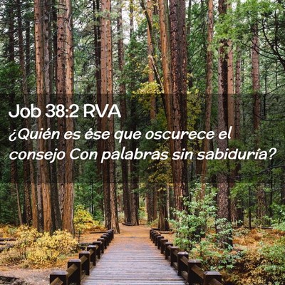 Picture 02 - Job 38:2 RVA - ¿Quién es ése que oscurece el consejo Con - Bible Verse Picture