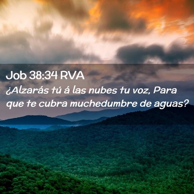 Picture 02 - Job 38:34 RVA - ¿Alzarás tú á las nubes tu voz, Para que te - Bible Verse Picture