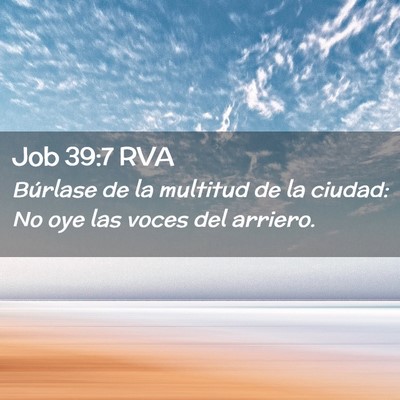 Picture 02 - Job 39:7 RVA - Búrlase de la multitud de la ciudad: No oye las - Bible Verse Picture