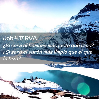 Picture 02 - Job 4:17 RVA - ¿Si será el hombre más justo que Dios? ¿Si - Bible Verse Picture