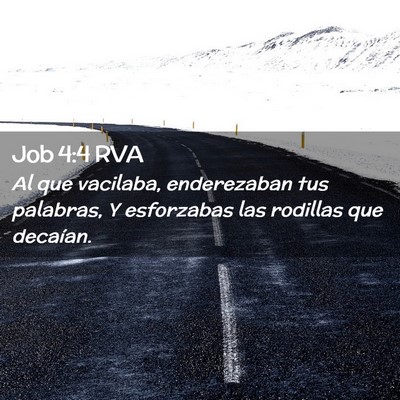 Picture 02 - Job 4:4 RVA - Al que vacilaba, enderezaban tus palabras, Y - Bible Verse Picture