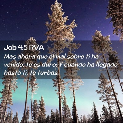 Picture 02 - Job 4:5 RVA - Mas ahora que el mal sobre ti ha venido, te es - Bible Verse Picture