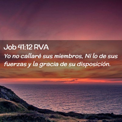 Picture 02 - Job 41:12 RVA - Yo no callaré sus miembros, Ni lo de sus fuerzas - Bible Verse Picture
