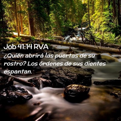 Picture 02 - Job 41:14 RVA - ¿Quién abrirá las puertas de su rostro? Los - Bible Verse Picture