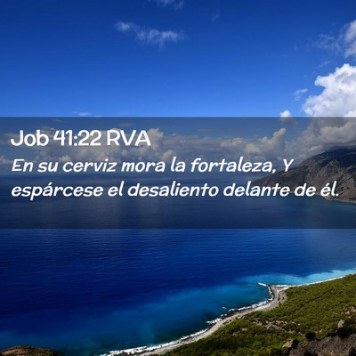 Picture 02 - Job 41:22 RVA - En su cerviz mora la fortaleza, Y espárcese el - Bible Verse Picture