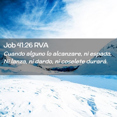 Picture 02 - Job 41:26 RVA - Cuando alguno lo alcanzare, ni espada, Ni lanza, - Bible Verse Picture