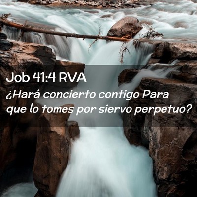 Picture 02 - Job 41:4 RVA - ¿Hará concierto contigo Para que lo tomes por - Bible Verse Picture