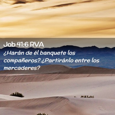 Picture 02 - Job 41:6 RVA - ¿Harán de él banquete los compañeros? - Bible Verse Picture
