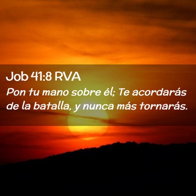 Picture 02 - Job 41:8 RVA - Pon tu mano sobre él; Te acordarás de la - Bible Verse Picture