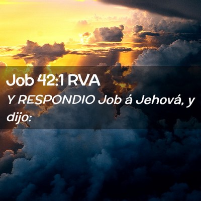 Picture 02 - Job 42:1 RVA - Y RESPONDIO Job á Jehová, y - Bible Verse Picture