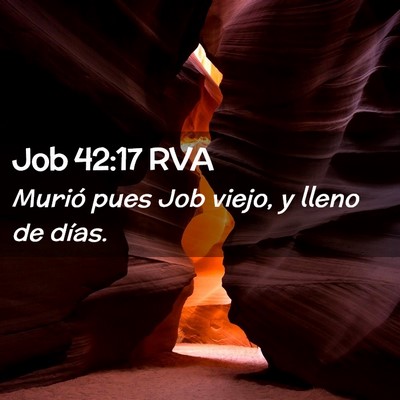 Picture 02 - Job 42:17 RVA - Murió pues Job viejo, y lleno de - Bible Verse Picture