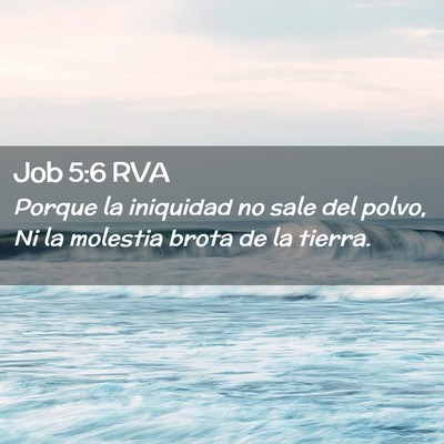 Picture 02 - Job 5:6 RVA - Porque la iniquidad no sale del polvo, Ni la - Bible Verse Picture