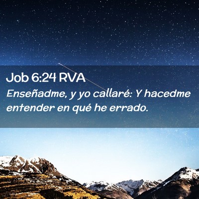 Picture 02 - Job 6:24 RVA - Enseñadme, y yo callaré: Y hacedme entender en - Bible Verse Picture