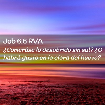 Picture 02 - Job 6:6 RVA - ¿Comeráse lo desabrido sin sal? ¿O habrá - Bible Verse Picture