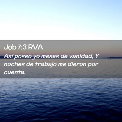 Picture 02 - Job 7:3 RVA - Así poseo yo meses de vanidad, Y noches de - Bible Verse Picture