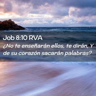 Picture 02 - Job 8:10 RVA - ¿No te enseñarán ellos, te dirán, Y de su - Bible Verse Picture
