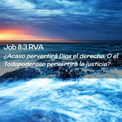 Picture 02 - Job 8:3 RVA - ¿Acaso pervertirá Dios el derecho, O el - Bible Verse Picture