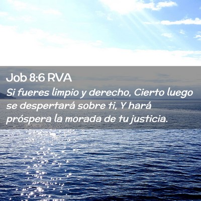 Picture 02 - Job 8:6 RVA - Si fueres limpio y derecho, Cierto luego se - Bible Verse Picture