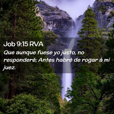 Picture 02 - Job 9:15 RVA - Que aunque fuese yo justo, no responderé; Antes - Bible Verse Picture