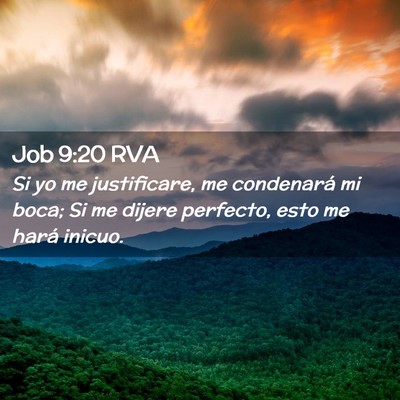 Picture 02 - Job 9:20 RVA - Si yo me justificare, me condenará mi boca; Si - Bible Verse Picture