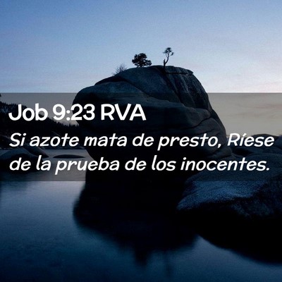 Picture 02 - Job 9:23 RVA - Si azote mata de presto, Ríese de la prueba de - Bible Verse Picture