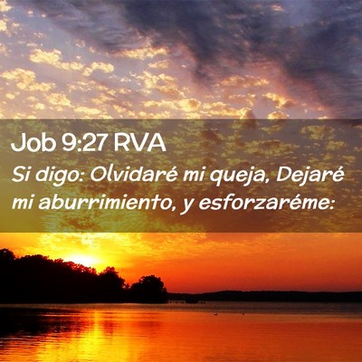 Picture 02 - Job 9:27 RVA - Si digo: Olvidaré mi queja, Dejaré mi - Bible Verse Picture