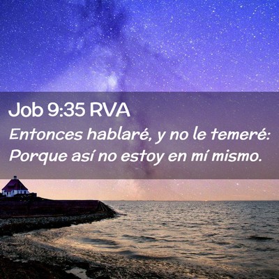 Picture 02 - Job 9:35 RVA - Entonces hablaré, y no le temeré: Porque así - Bible Verse Picture