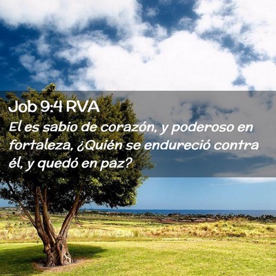 Picture 02 - Job 9:4 RVA - El es sabio de corazón, y poderoso en fortaleza, - Bible Verse Picture