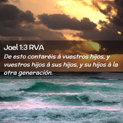 Picture 02 - Joel 1:3 RVA - De esto contaréis á vuestros hijos, y vuestros - Bible Verse Picture