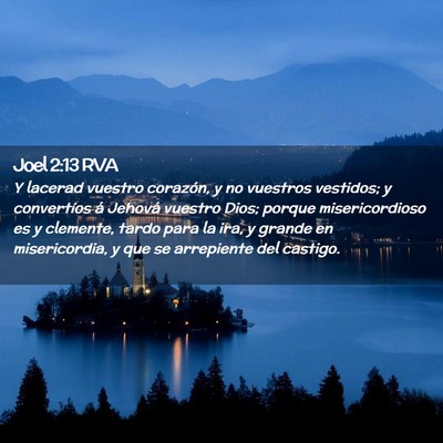 Picture 02 - Joel 2:13 RVA - Y lacerad vuestro corazón, y no vuestros - Bible Verse Picture