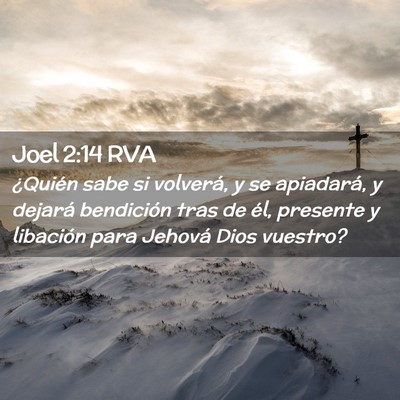 Picture 02 - Joel 2:14 RVA - ¿Quién sabe si volverá, y se apiadará, y - Bible Verse Picture