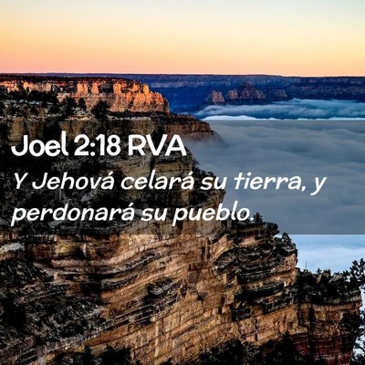 Picture 02 - Joel 2:18 RVA - Y Jehová celará su tierra, y perdonará su - Bible Verse Picture