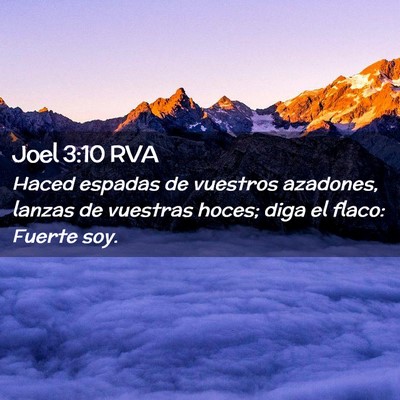 Picture 02 - Joel 3:10 RVA - Haced espadas de vuestros azadones, lanzas de - Bible Verse Picture