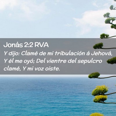 Picture 02 - Jonás 2:2 RVA - Y dijo: Clamé de mi tribulación á Jehová, Y - Bible Verse Picture