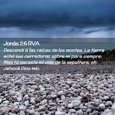 Picture 02 - Jonás 2:6 RVA - Descendí á las raíces de los montes; La tierra - Bible Verse Picture
