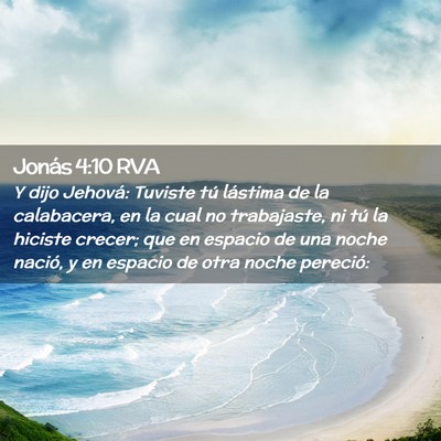 Picture 02 - Jonás 4:10 RVA - Y dijo Jehová: Tuviste tú lástima de la - Bible Verse Picture