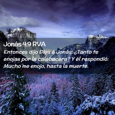 Picture 02 - Jonás 4:9 RVA - Entonces dijo Dios á Jonás: ¿Tanto te enojas - Bible Verse Picture