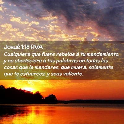 Picture 02 - Josué 1:18 RVA - Cualquiera que fuere rebelde á tu mandamiento, y - Bible Verse Picture