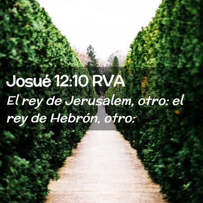 Picture 02 - Josué 12:10 RVA - El rey de Jerusalem, otro: el rey de Hebrón, - Bible Verse Picture
