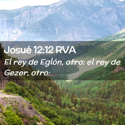 Picture 02 - Josué 12:12 RVA - El rey de Eglón, otro: el rey de Gezer, - Bible Verse Picture