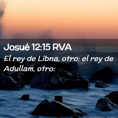 Picture 02 - Josué 12:15 RVA - El rey de Libna, otro: el rey de Adullam, - Bible Verse Picture