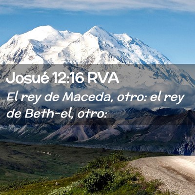 Picture 02 - Josué 12:16 RVA - El rey de Maceda, otro: el rey de Beth-el, - Bible Verse Picture