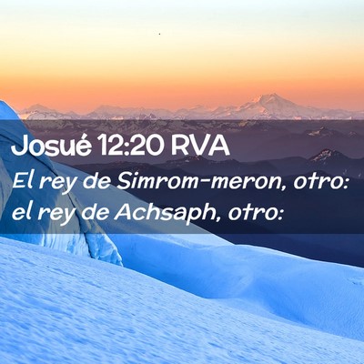 Picture 02 - Josué 12:20 RVA - El rey de Simrom-meron, otro: el rey de Achsaph, - Bible Verse Picture