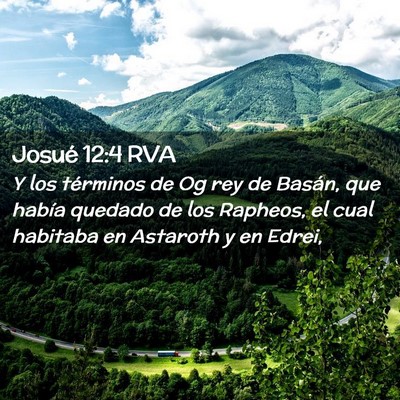 Picture 02 - Josué 12:4 RVA - Y los términos de Og rey de Basán, que había - Bible Verse Picture