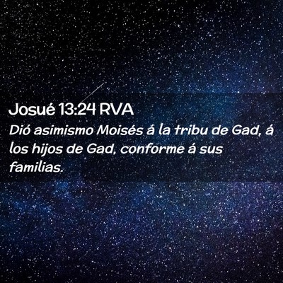 Picture 02 - Josué 13:24 RVA - Dió asimismo Moisés á la tribu de Gad, á los - Bible Verse Picture