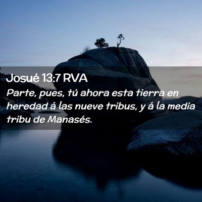 Picture 02 - Josué 13:7 RVA - Parte, pues, tú ahora esta tierra en heredad á - Bible Verse Picture