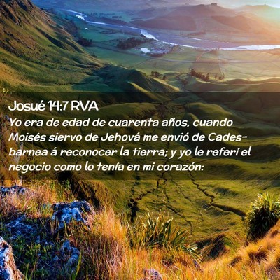 Picture 02 - Josué 14:7 RVA - Yo era de edad de cuarenta años, cuando Moisés - Bible Verse Picture
